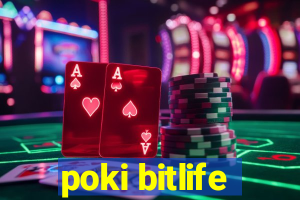 poki bitlife